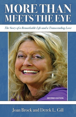 More Than Meets the Eye: The Story of a Remarkable Life and a Transcending Love - Brock, Joan, and Gill, Derek L