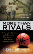 More Than Rivals: A Championship Game and a Friendship That Moved a Town Beyond Black and White