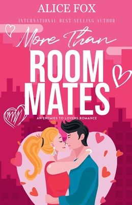 More Than Roommates: An Enemies To Lovers Romance - Fox, Alice