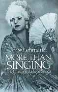 More Than Singing: The Interpretation of Songs - Lehmann, Lotte, and Oostwoud, Roelof, Prof. (Introduction by)