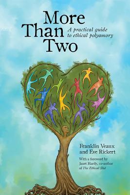 More Than Two: A Practical Guide to Ethical Polyamory - Veaux, Franklin, and Rickert, Eve, and Hardy, Janet (Foreword by)