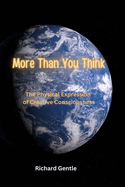 More Than You Think: The Physical Expression of Creative Consciousness