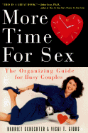 More Time for Sex: The Organizing Guide for Busy Couples - Schechter, Harriet, and Gibbs, Vickie