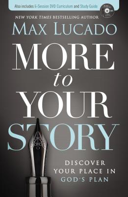 More to Your Story: Discover Your Place in God's Plan - Lucado, Max