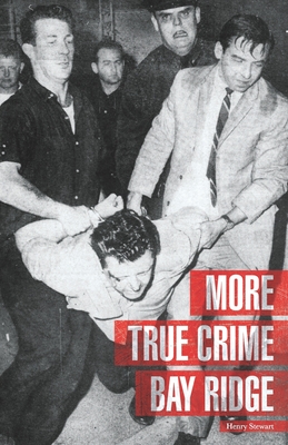 More True Crime Bay Ridge - Stewart, Henry