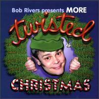 More Twisted Christmas - Bob Rivers and Twisted Radio