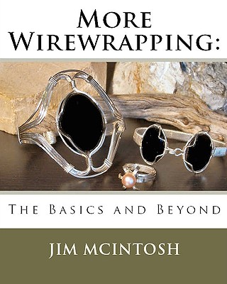 More Wirewrapping: The Basics and Beyond - McIntosh, Jim