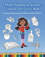 More Women in Science Coloring and Activity Book: For Women in Engineering, Women in Medicine, and Women in Botany
