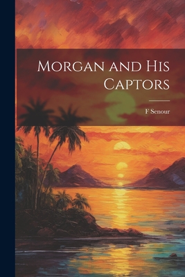 Morgan and his Captors - Senour, F 1824-1910