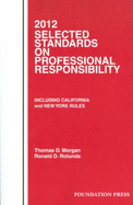 Morgan and Rotunda's Selected Standards on Professional Responsibility, 2012