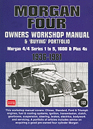 Morgan Four Owners Workshop Manual & 'Buying' Portfolio 1936-1981: Morgan 4/4 Series 1 to 5, 1600 & Plus 4s