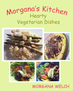 Morgana's Kitchen: Hearty Vegetarian Dishes