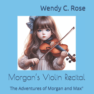 Morgan's Violin Recital: The Adventures of Morgan and Max"