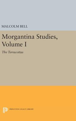 Morgantina Studies, Volume I: The Terracottas - Bell, Malcolm