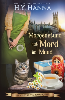 Morgenstund hat Mord im Mund: Ein Oxford-Tearoom-Krimi 5 - Hanna, H y, and Kloosterziel, Rita (Translated by)