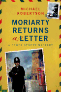 Moriarty Returns a Letter: A Baker Street Mystery