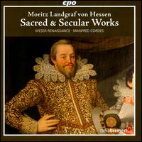 Moritz Landgraf von Hessen: Sacred & Secular Works - Joachim Held (lauto); Weser-Renaissance; Manfred Cordes (conductor)