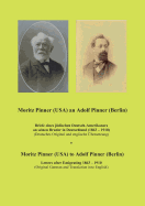 Moritz Pinner (USA) an Adolf Pinner (Berlin): Briefe eines j?dischen Deutsch-Amerikaners an seinen Bruder in Deutschland (1863 - 1919)