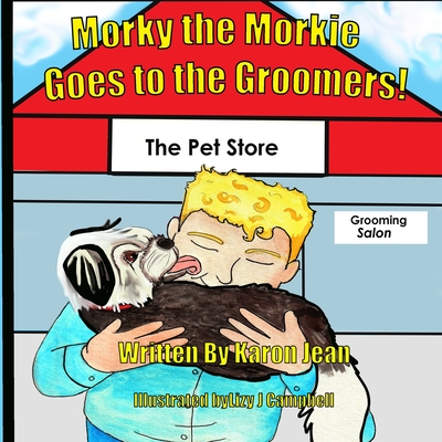 Morky the Morkie Goes to the Groomers! - Jean, Karon