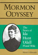Mormon Odyssey/Ida Hunt - Udall, Ida Hunt, and Ellsworth, Maria S (Editor)