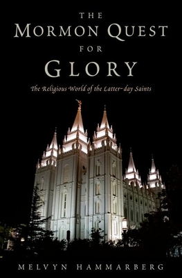 Mormon Quest for Glory: The Religious World of the Latter-Day Saints - Hammarberg, Melvyn