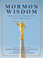 Mormon Wisdom: Inspirational Sayings from the Church of Latter-Day Saints
