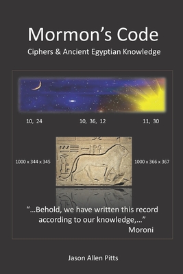 Mormon's Code: Ciphers and Ancient Egyptian Knowledge - Pitts, Jason Allen