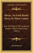 Morni, an Irish Bardic Story, in Three Cantos: And the Pilgrim of Carmel, an Eastern Tale, in One Canto (1815)