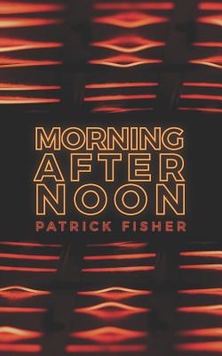 Morning After Noon - Fisher, Patrick