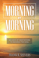 Morning by Morning: 365 Meditations to Nourish the Soul