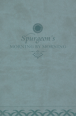 Morning by Morning: A New Edition of the Classic Devotional Based on the Holy Bible, English Standard Version - Spurgeon, Charles H, and Begg, Alistair (Editor)