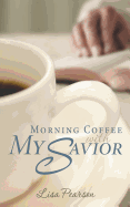 Morning Coffee with My Savior: How God Taught Me to Be Obedient Over Morning Coffee