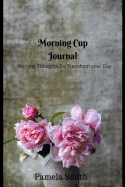 Morning Cup with Pam: Motivational and Inspirational Quotes for Everyday