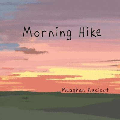 Morning Hike - Racicot, Meaghan