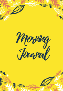 Morning Journal: 200 Pages, Sunshine Yellow Gratitude Journal, Daily/Nightly Prompts (7 X 10 In.)