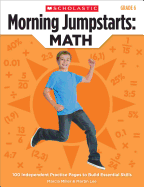 Morning Jumpstarts: Math (Grade 6): 100 Independent Practice Pages to Build Essential Skills