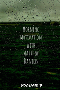 Morning Motivation with Matthew Daniels Volume Seven