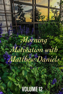Morning Motivation with Matthew Daniels Volume Twelve