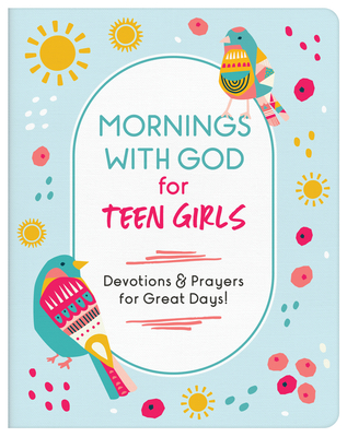 Mornings with God for Teen Girls: Devotions and Prayers for Great Days! - Parrish, Marilee