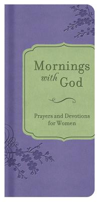 Mornings with God: Prayers and Devotions for Women - Biggers, Emily