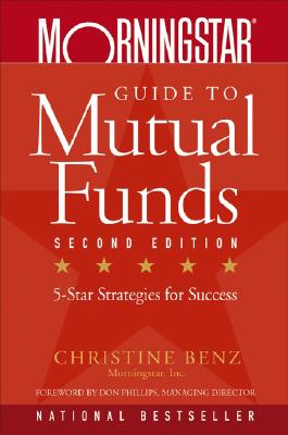 Morningstar Guide to Mutual Funds: Five-Star Strategies for Success - Benz, Christine