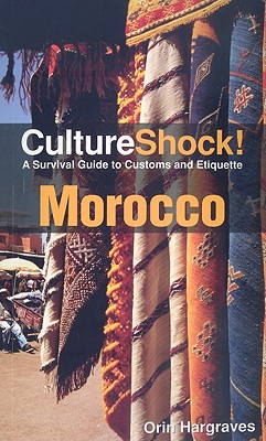 Morocco: A Survival Guide to Customs and Etiquette - Hargraves, Orin