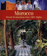 Morocco: Dream Destinations Straight from 1001 Arabian Nights