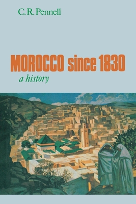 Morocco Since 1830: A History - Pennell, C R