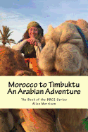Morocco to Timbuktu: An Arabian Adventure: The Book of the Bbc2 Series