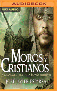 Moros y Cristianos:: La Gran Aventura de la Espana Medieval