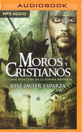 Moros Y Cristianos (Latin American): La Gran Aventura de la Espaa Medieval