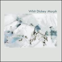 Morph - Whit Dickey