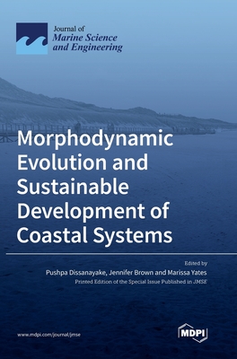 Morphodynamic Evolution and Sustainable Development of Coastal Systems - Dissanayake, Pushpa (Guest editor), and Brown, Jennifer (Guest editor), and Yates, Marissa (Guest editor)