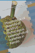 Morphological Diversity of Jackfruit (Artocarpus Heterophyllus) Varieties in Kerala